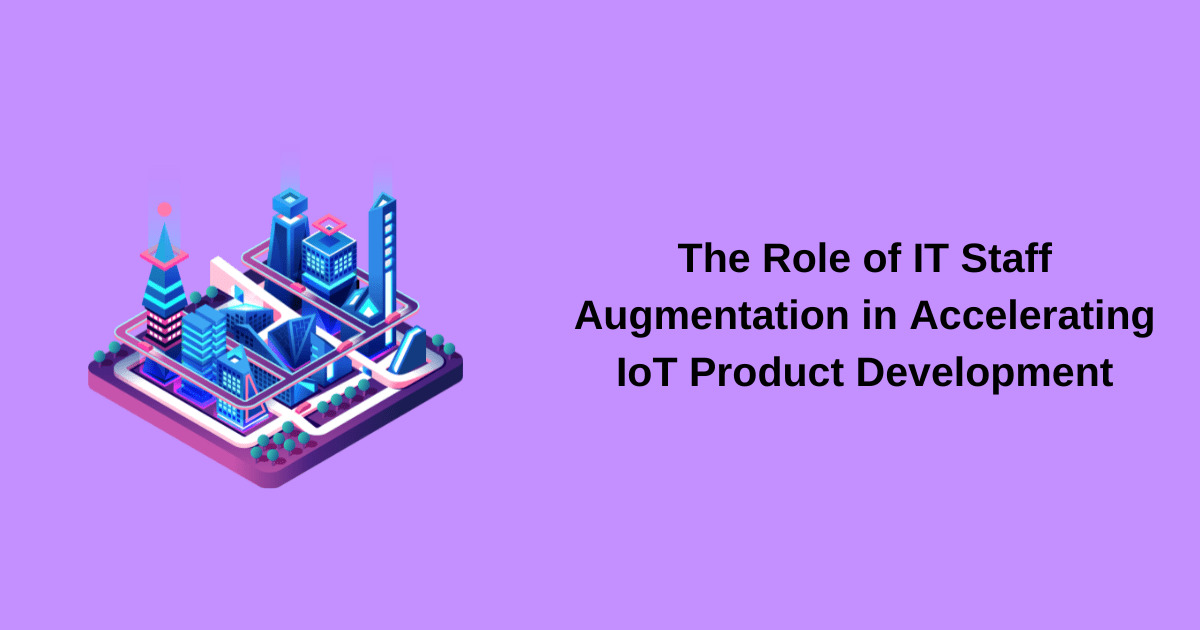 IT Staff Augmentation Boosts IoT Development | 9NEXUS